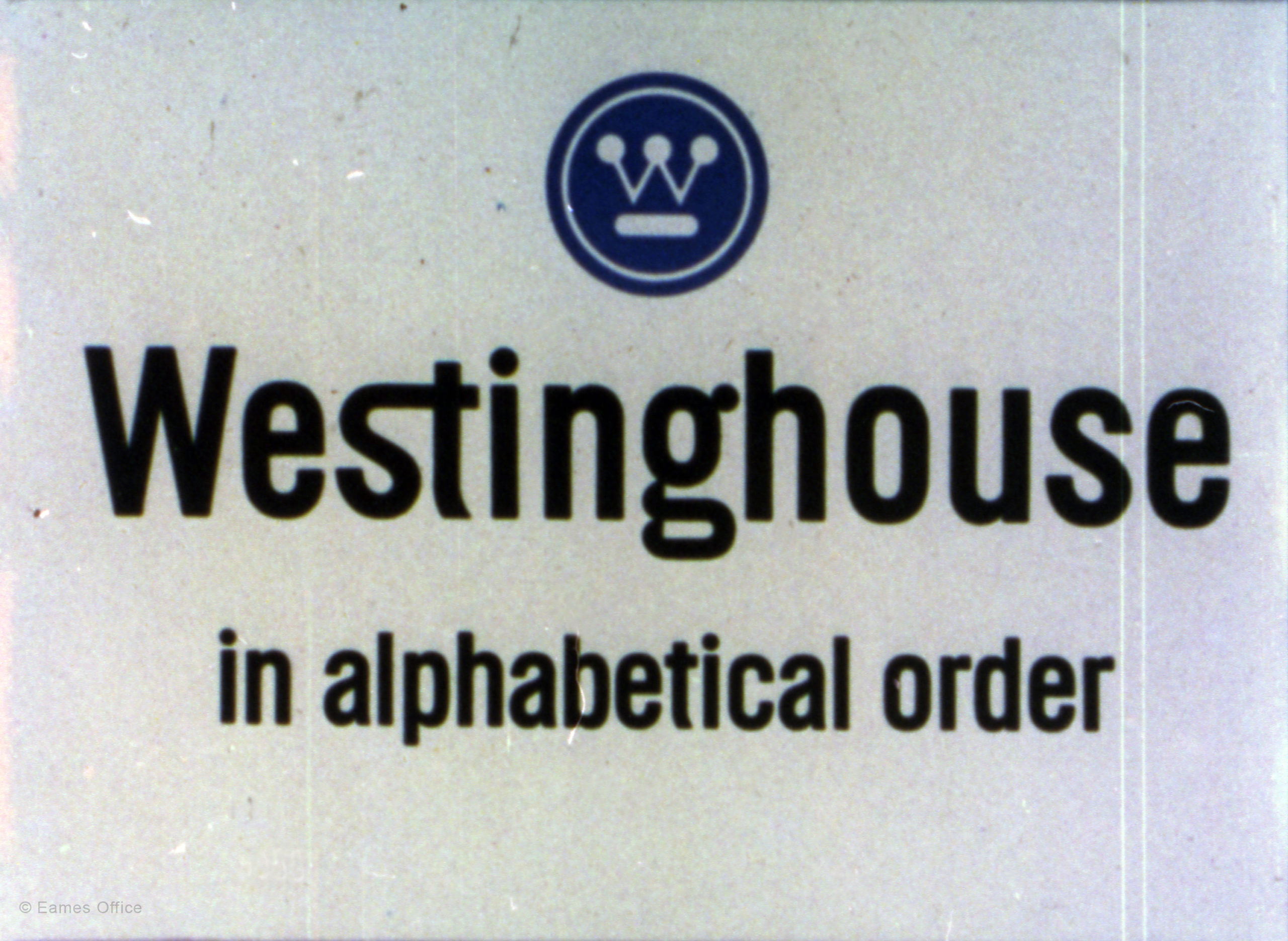 Westinghouse in Alphabetical Order - Eames Office